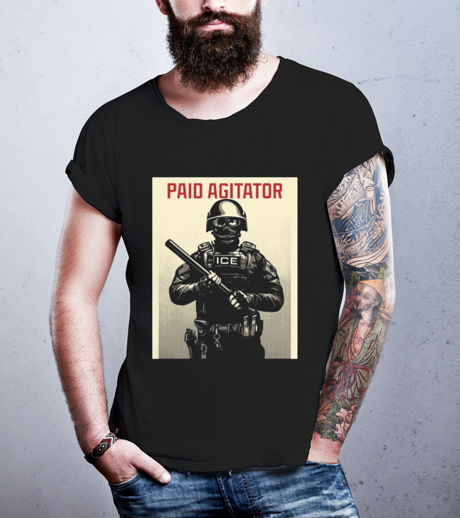 Paid Agitator ICE Riot Gear Enforcement T-Shirt