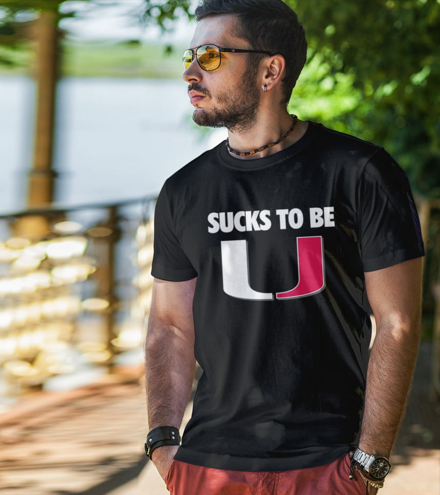 Sucks To Be Miami Hurricanes U Rivalry Burn T-Shirt