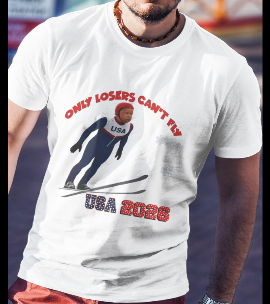 Only Losers Can't Fly USA 2026 Winter Games Olympics Ski Jumper T-Shirt