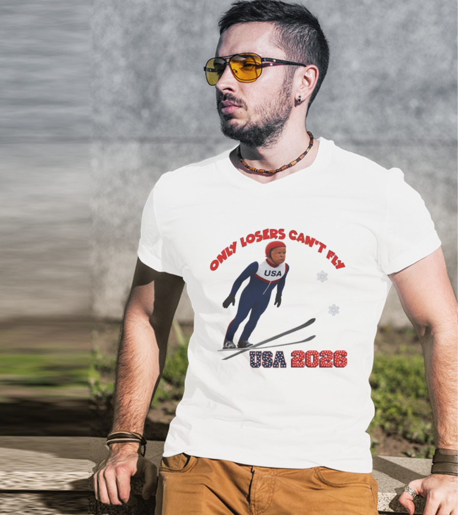Only Losers Can't Fly USA 2026 Winter Games Olympics Ski Jumper T-Shirt