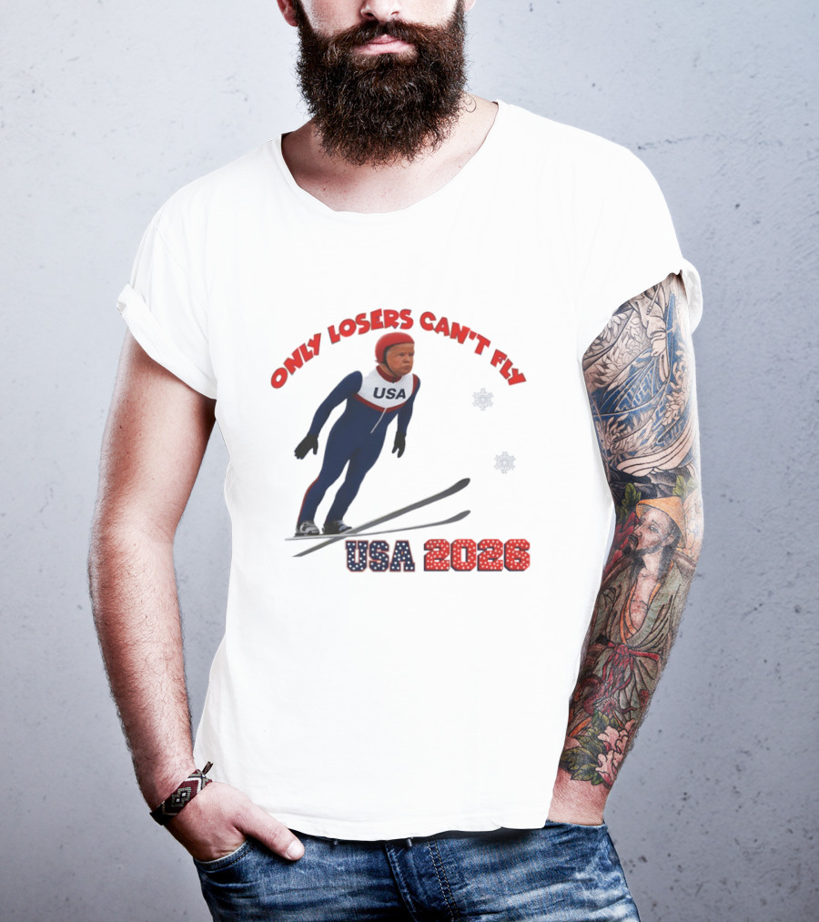 Only Losers Can't Fly USA 2026 Winter Games Olympics Ski Jumper T-Shirt