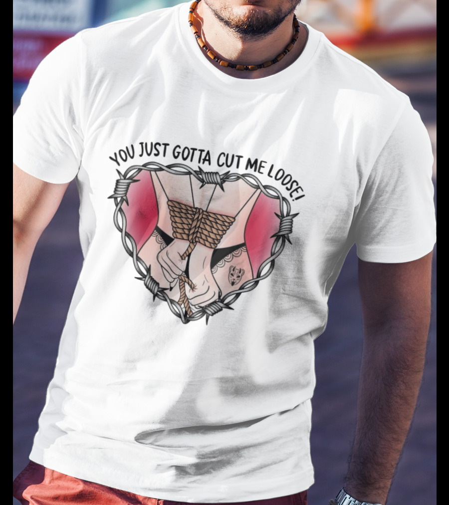 The Home Team You Just Gotta Cut Me Loose Bound Hands And Barbed Heart T-Shirt