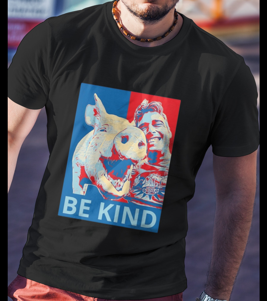 BE KIND Hope Style Pig And Man T-Shirt