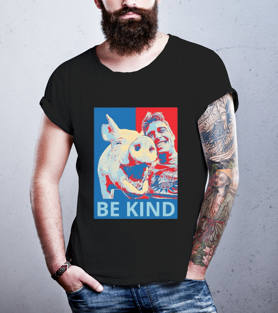 BE KIND Hope Style Pig And Man T-Shirt