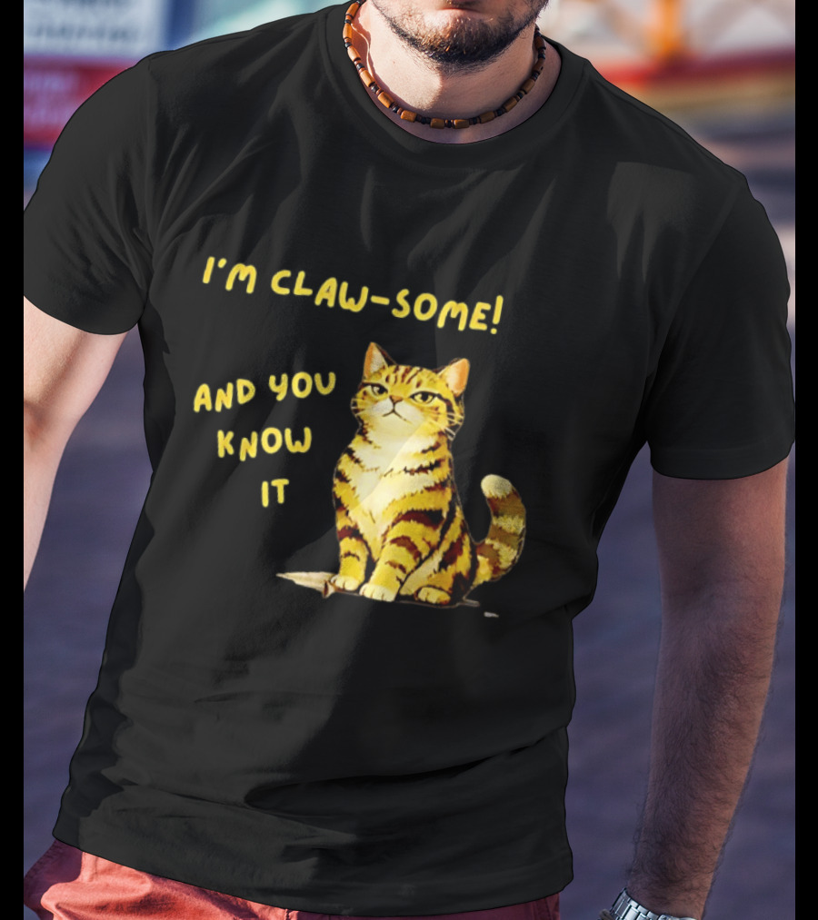 I'm Claw Some And You Know It Cat Fashion T-Shirt