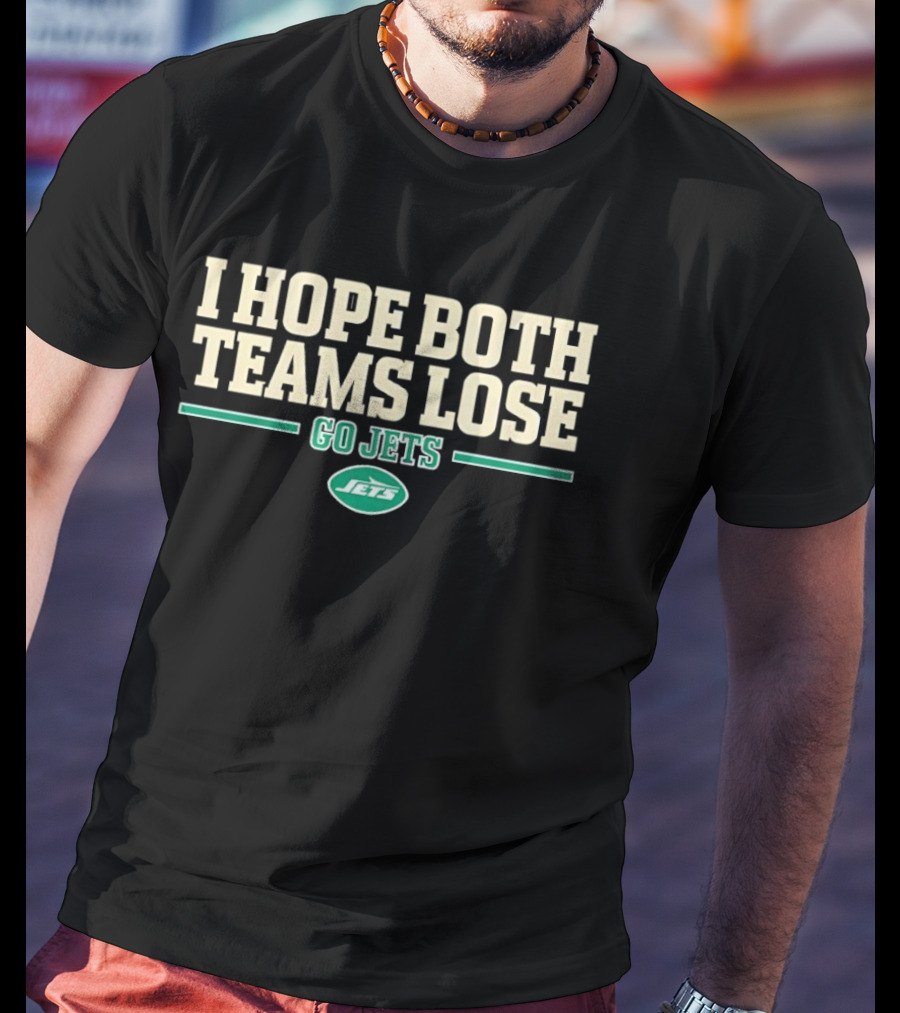 I Hope Both Teams Lose Go Jets T-Shirt