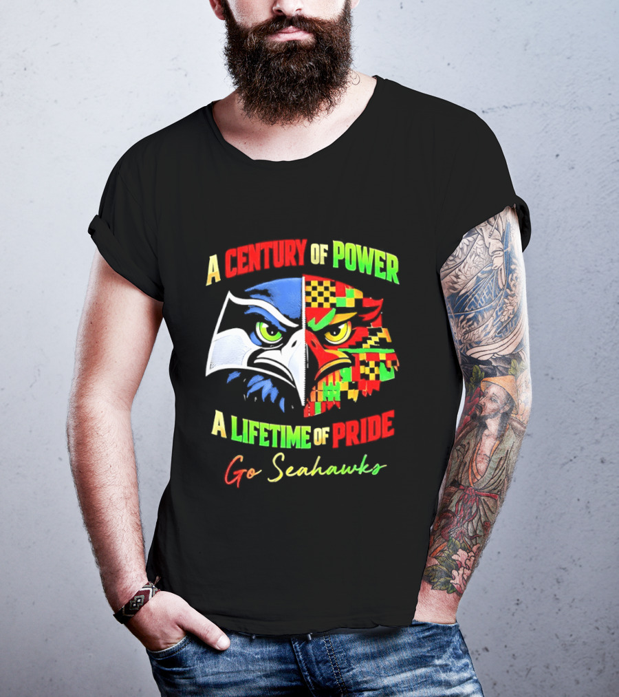 A Century Of Power A Lifetime Of Pride Go Seahawks T-Shirt