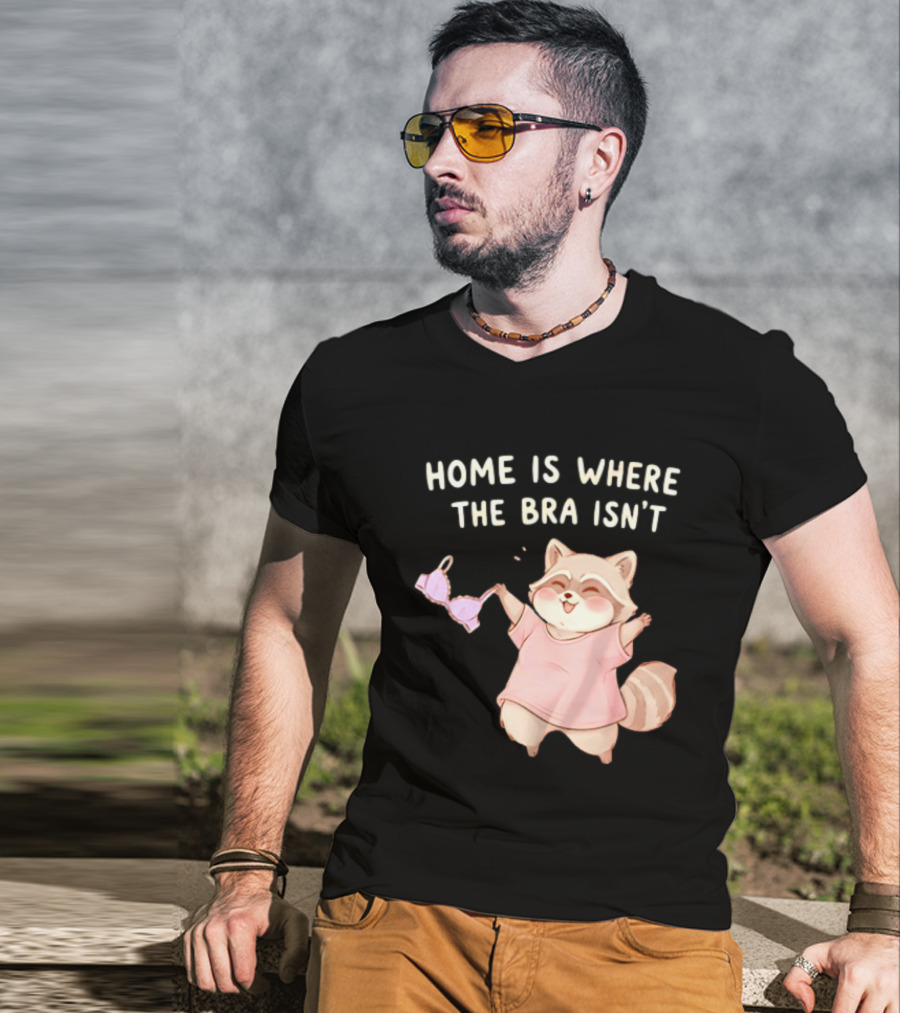 Home Is Where The Bra Isn't Raccoon Holding Bra In Pink Outfit T-Shirt