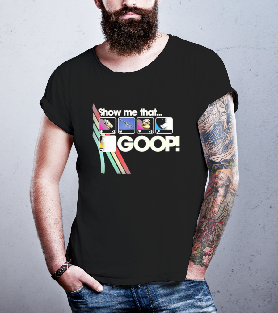 Show Me That GOOP Sci Fi Gamer Raiders T-Shirt