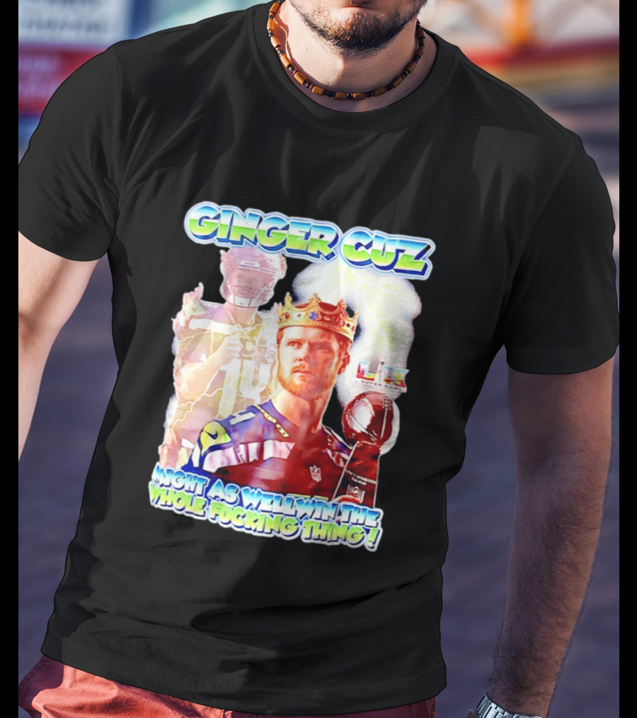 Ginger Cuz Sam Darnold Seattle Seahawks Might As Well Win The Whole Fcking Thing Super Bowl T-Shirt