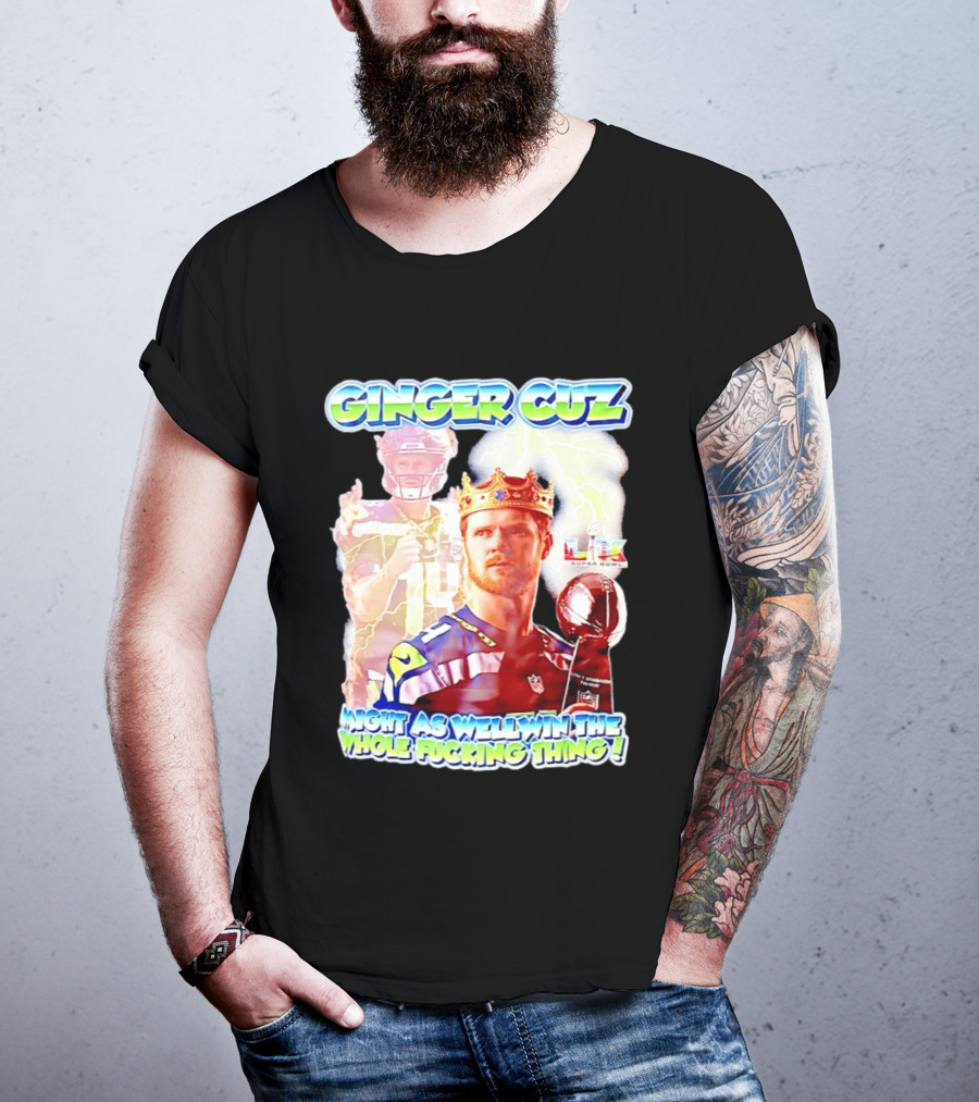 Ginger Cuz Sam Darnold Seattle Seahawks Might As Well Win The Whole Fcking Thing Super Bowl T-Shirt