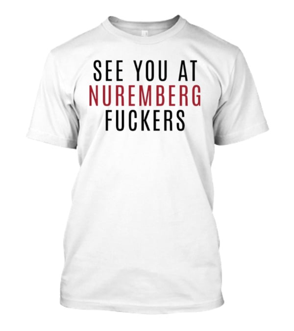 Abolish ICE See You At Nuremberg T-Shirt