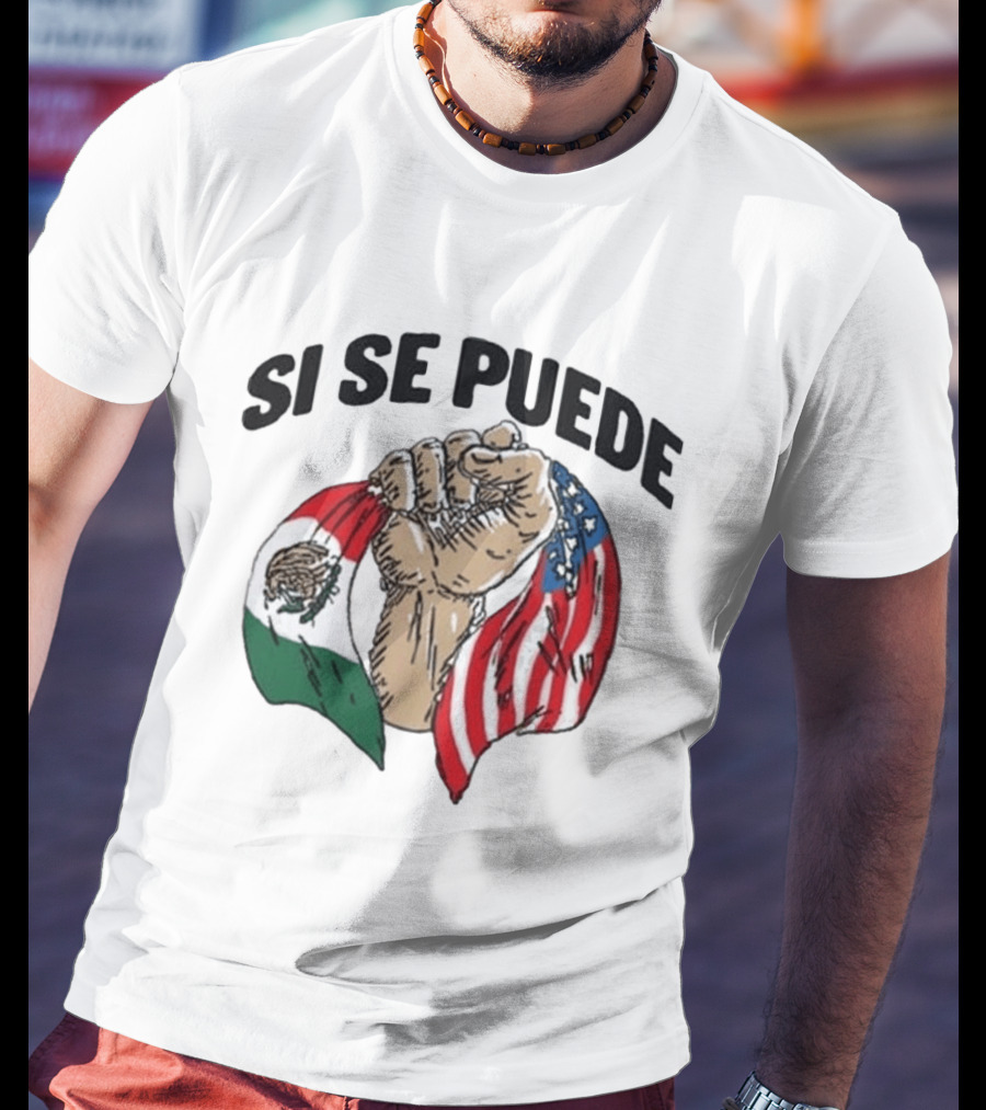 Si Se Puede Deorro Fist With Mexican And American Flags T-Shirt