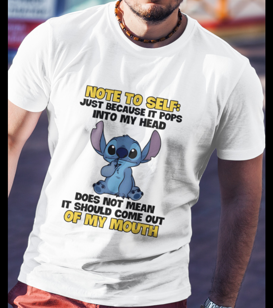 Stitch Note To Self Just Because It Pops Into My Head Does Not Mean It Should Come Out Of My Mouth T-Shirt