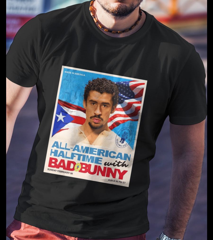 All American Halftime With Bad Bunny Puerto Rico Made In America Sunday February 08 8:00 8:30 PM ET T-Shirt