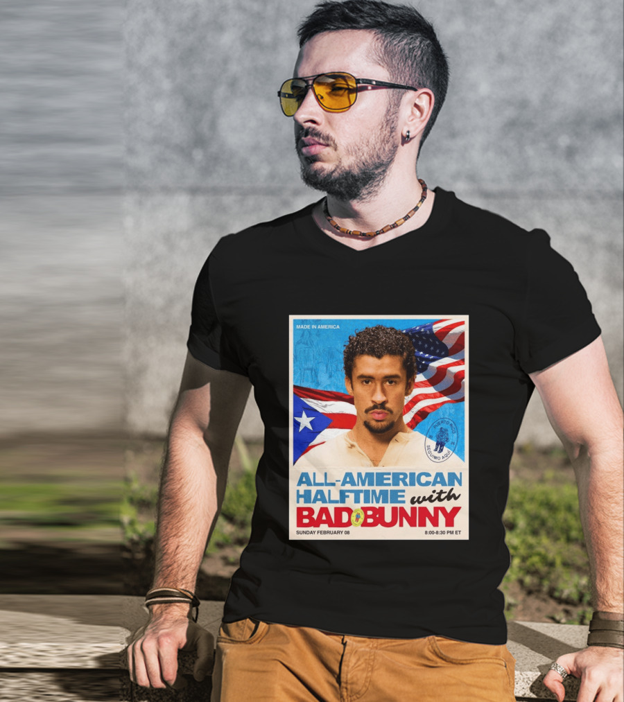 All American Halftime With Bad Bunny Puerto Rico Made In America Sunday February 08 8:00 8:30 PM ET T-Shirt