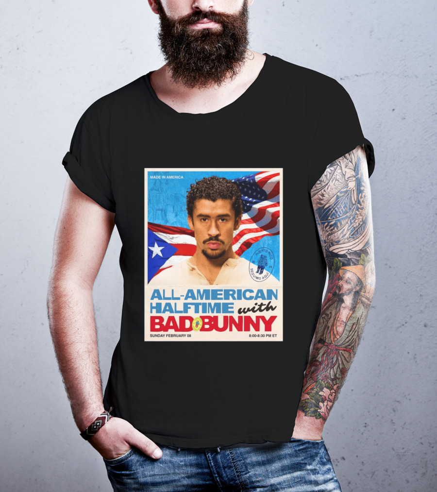 All American Halftime With Bad Bunny Puerto Rico Made In America Sunday February 08 8:00 8:30 PM ET T-Shirt