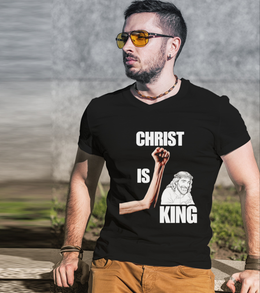 Christ Is King Raised Fist Jesus T-Shirt