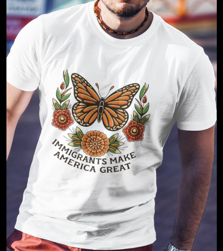 Immigrants Make America Great Monarch Butterfly Floral T-Shirt