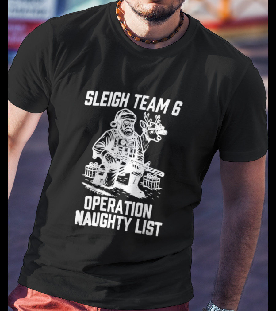 Sleigh Team 6 Operation Naughty List Santa And Reindeer Tactical T-Shirt