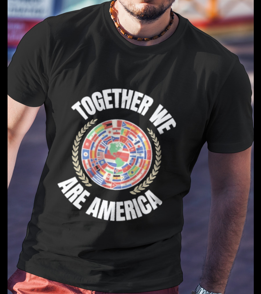 Together We Are America 2026 Global Flags Unity T-Shirt