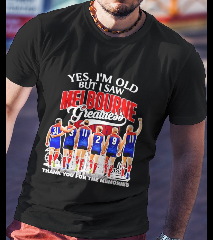 Yes I'm Old But I Saw Melbourne Greatness Thank You For The Memories T-Shirt