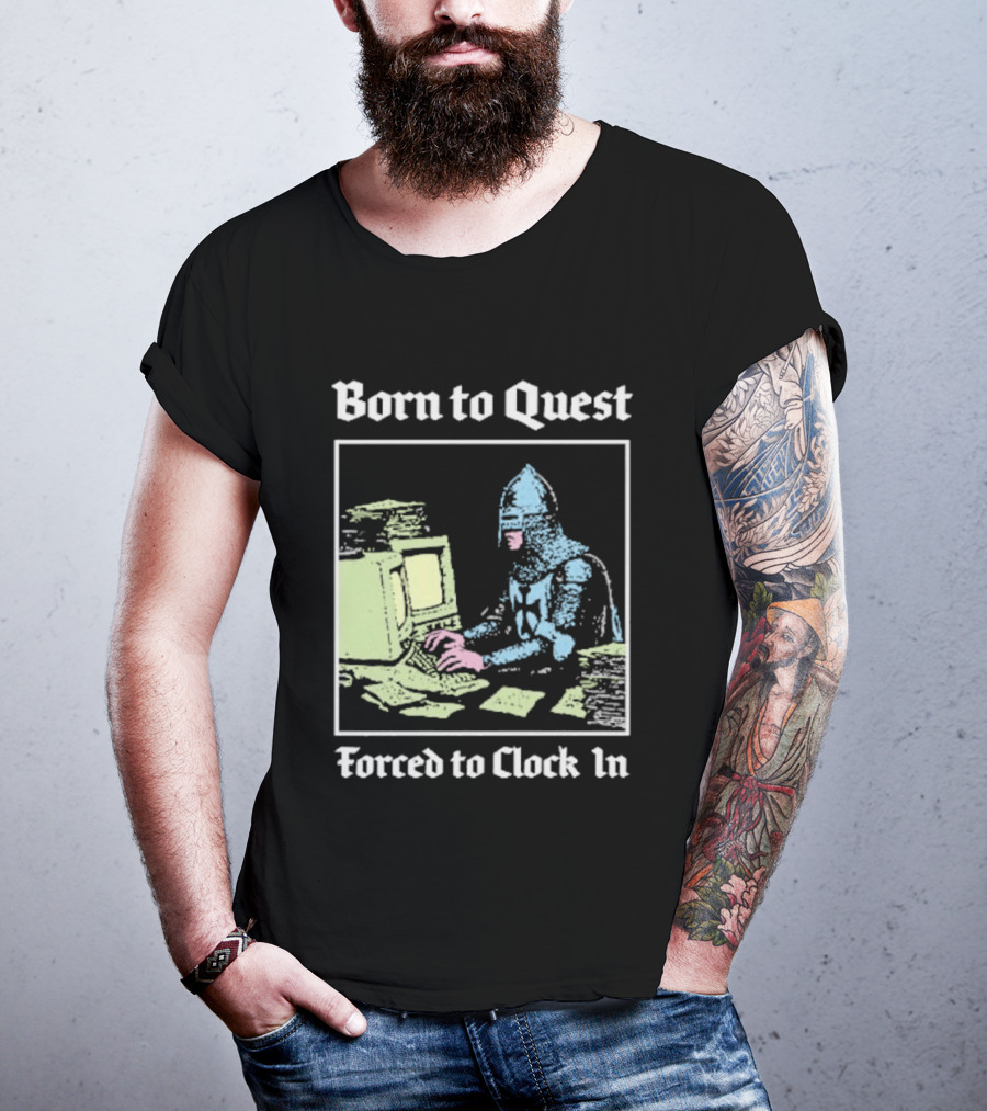 Born To Quest Forced To In Knight At Computer T-Shirt