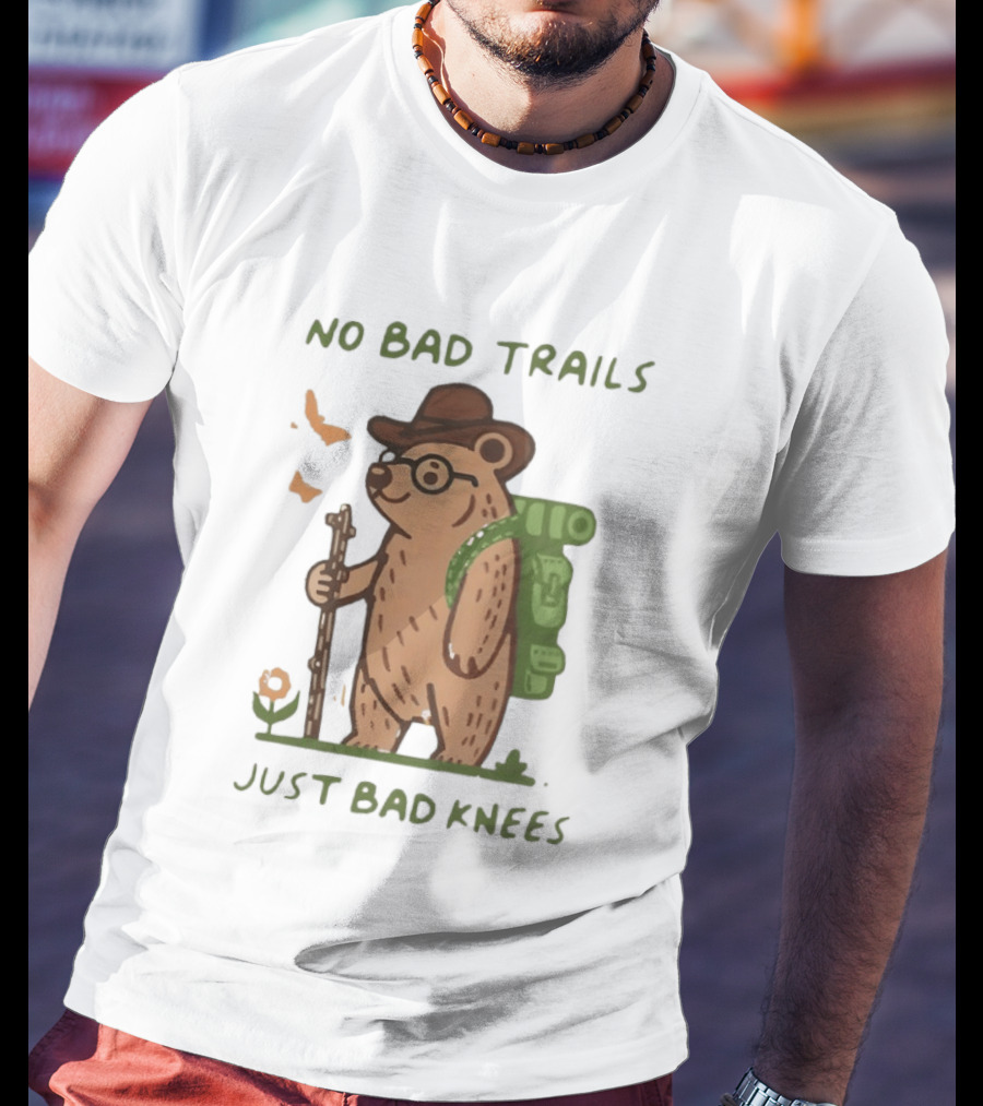 Bear Hiking Adventure No Bad Trails Just Bad Knees T-Shirt