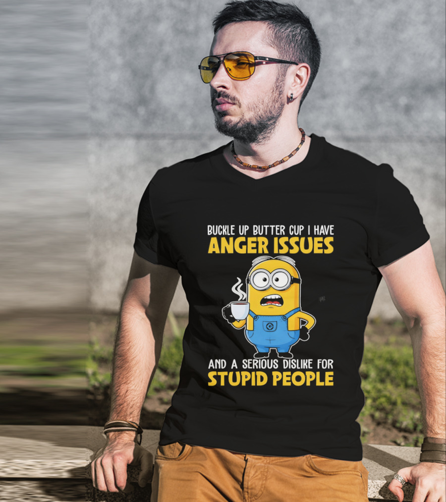 Minion Buckle Up Buttercup Anger Issues Dislike Stupid People T-Shirt