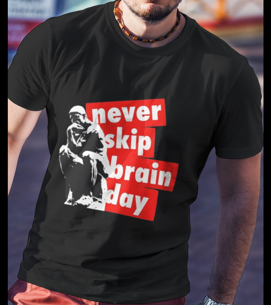 Never Skip Brain Day Thinking Statue Illustration Withed T-Shirt