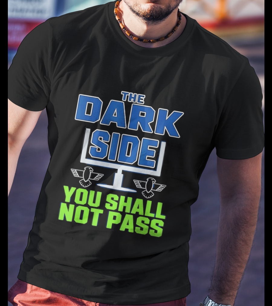 Seattle Seahawks The Dark Side You Shall Not Pass T-Shirt