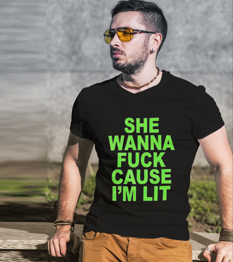 She Wanna Fuck Cause I’m Lit Seattle Seahawks T-Shirt