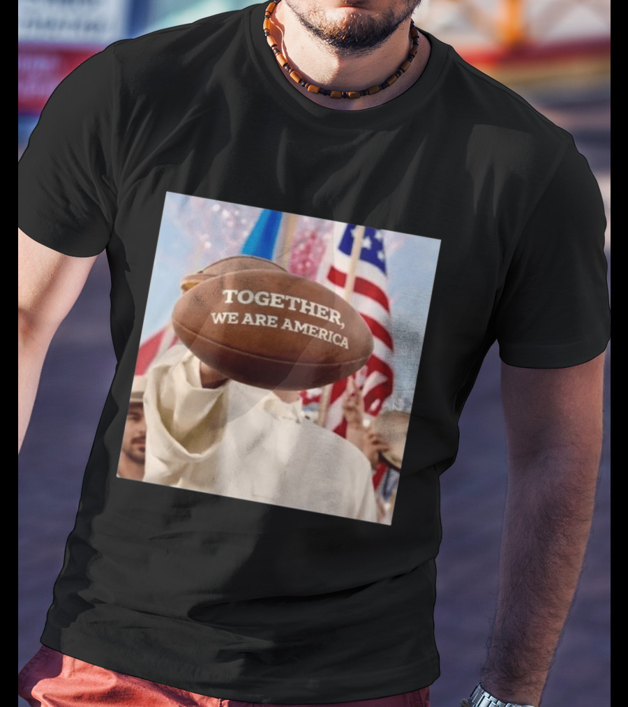TOGETHER WE ARE AMERICA Football Patriotic Unity T-Shirt