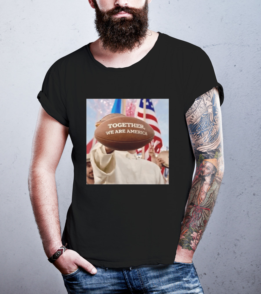 TOGETHER WE ARE AMERICA Football Patriotic Unity T-Shirt