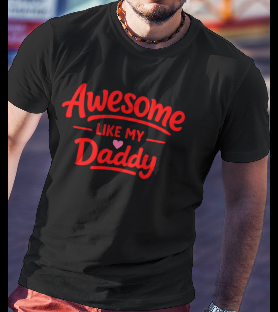 Awesome Like My Daddy Pink Heart T-Shirt