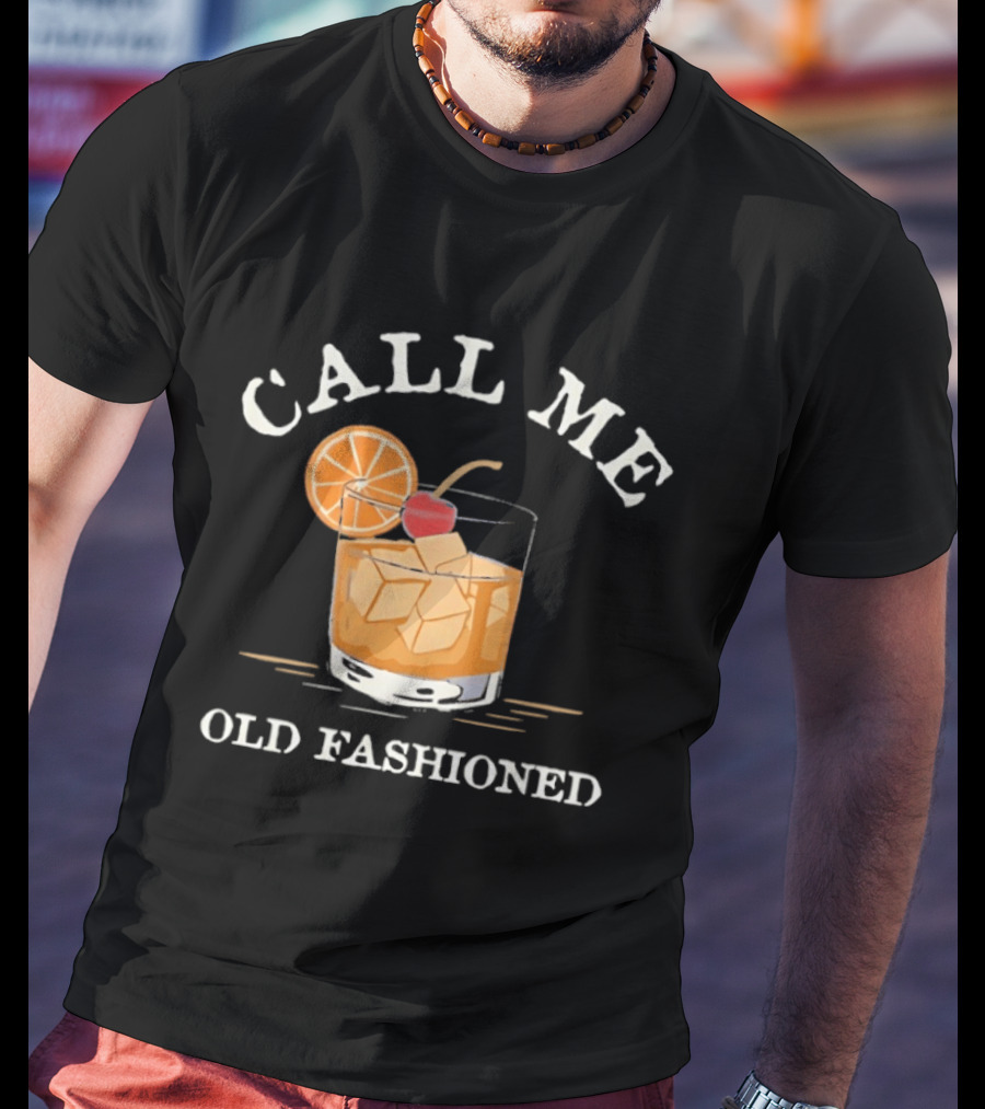 Call Me Old Fashioned Cocktail Drink Ice Orange Slice Cherry T-Shirt