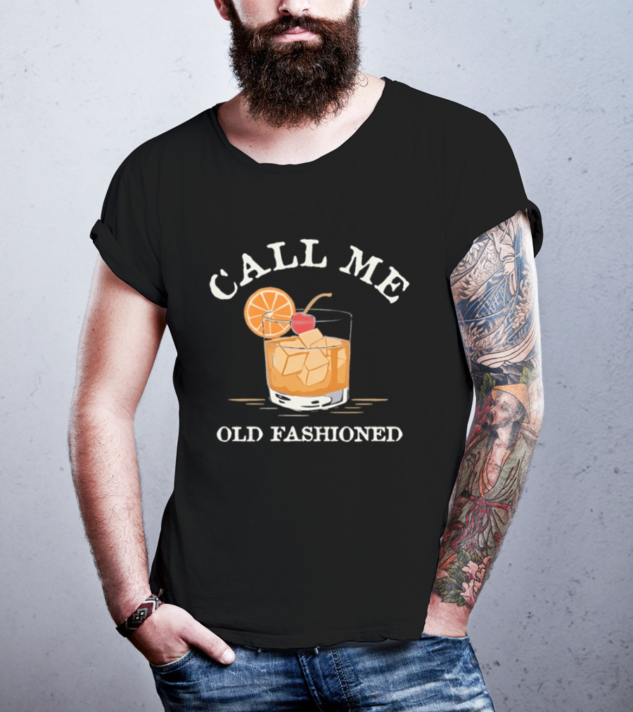 Call Me Old Fashioned Cocktail Drink Ice Orange Slice Cherry T-Shirt
