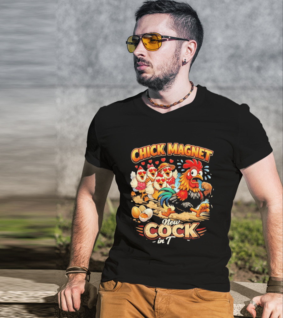 Chick Magnet New Cock In Town Quartet Of Charming Chickens Fun T-Shirt
