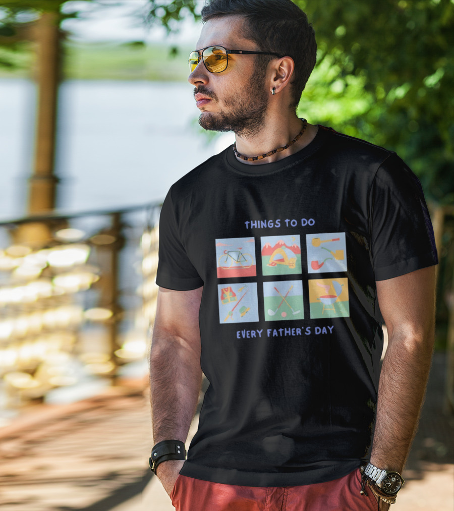 Things To Do Every Father's Day Bike Camping Fishing Golf Barbecue T-Shirt