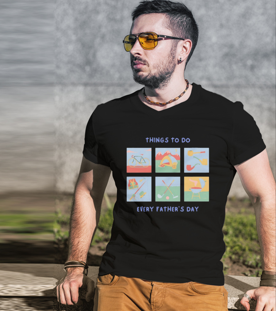 Things To Do Every Father's Day Bike Camping Fishing Golf Barbecue T-Shirt