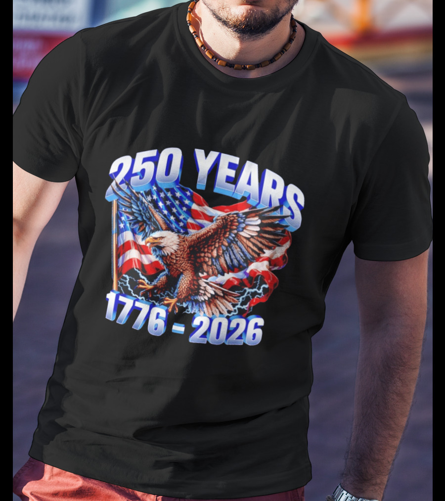 250 Years 1776 2026 American Flag Bald Eagle 4th Of July T-Shirt
