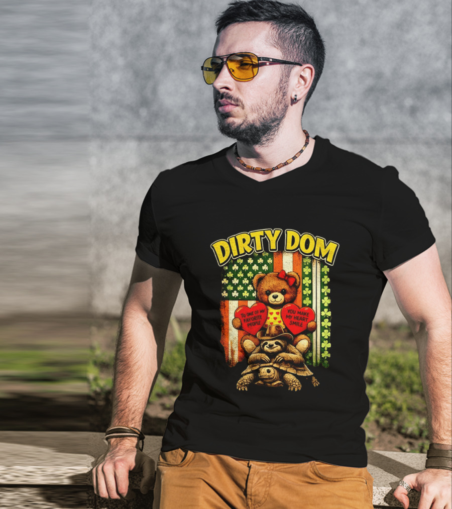 Dirty Dom Teddy Bear Holding Hearts With Favorite People Message And Shamrock T-Shirt