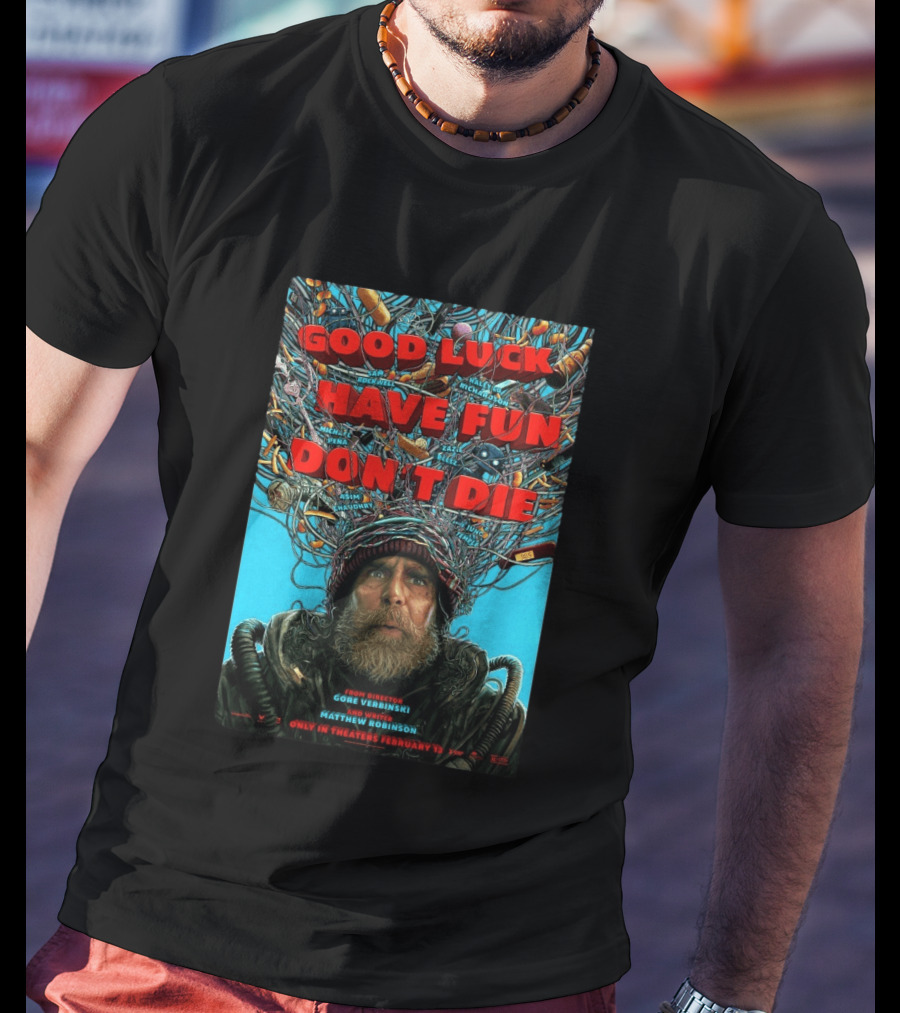 Good Luck Have Fun Don't Die Movie Gore Verbinski Matthew Robinson Sam Rockwell T-Shirt