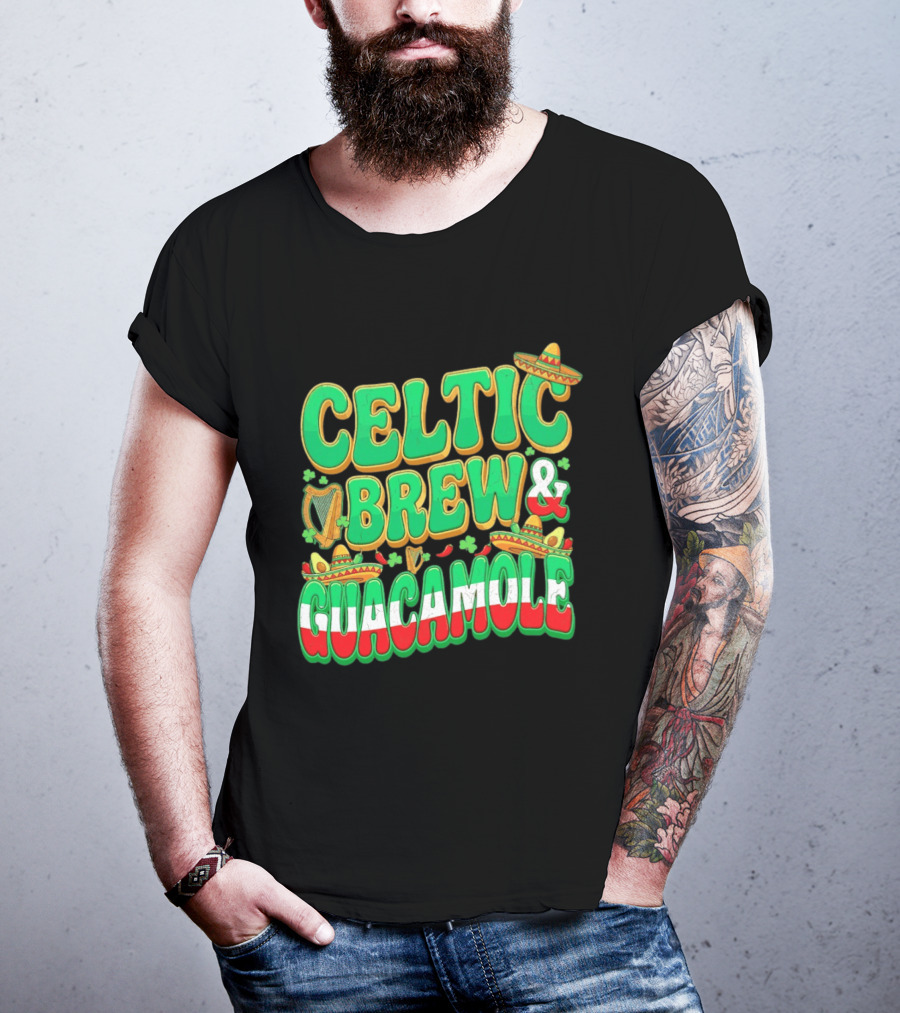 Celtic Brew And Guacamole Harps Shamrocks Sombreros Half Mexican Half Irish Foodie T-Shirt