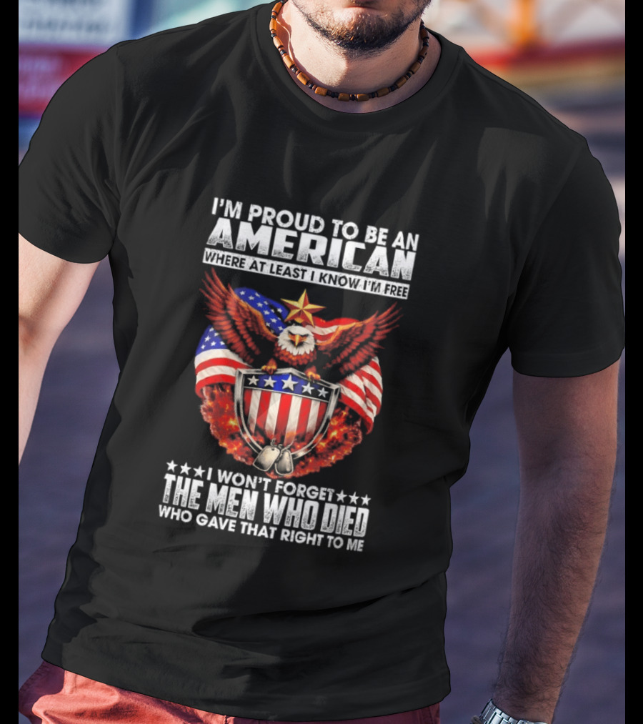 I'm Proud To Be An American Eagle I Won't Forget The Men Who Died T-Shirt