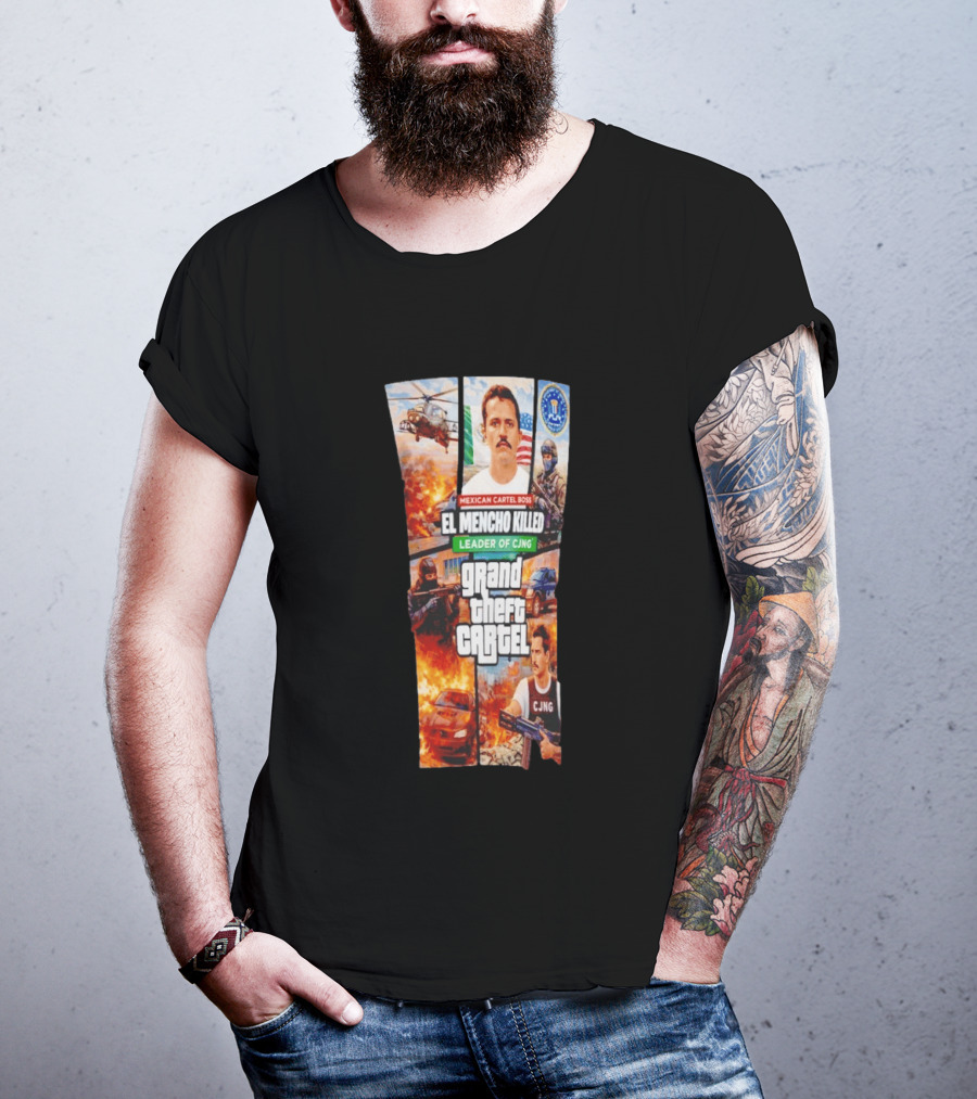 Mexican Cartel Boss El Mencho Killed Leader Of CJNG Grand Theft Cartel T-Shirt