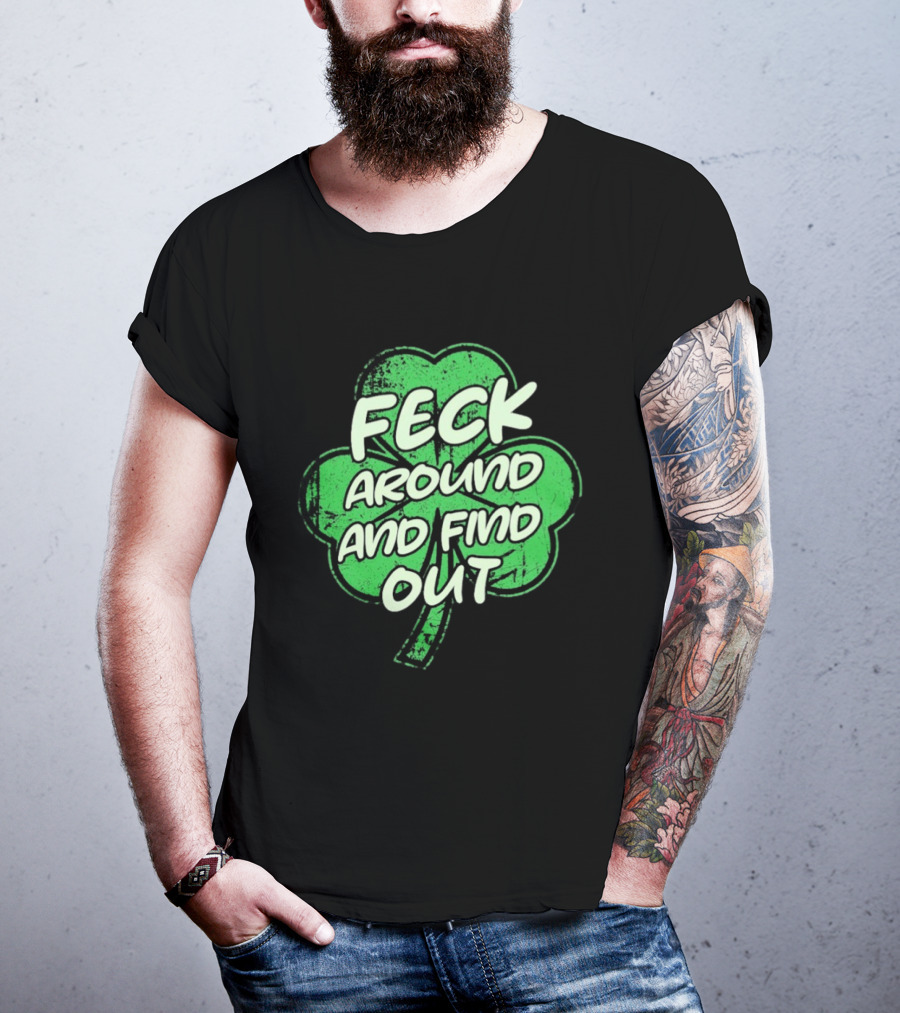 Feck Around And Find Out St Paddy Maga Trump Shamrock T-Shirt