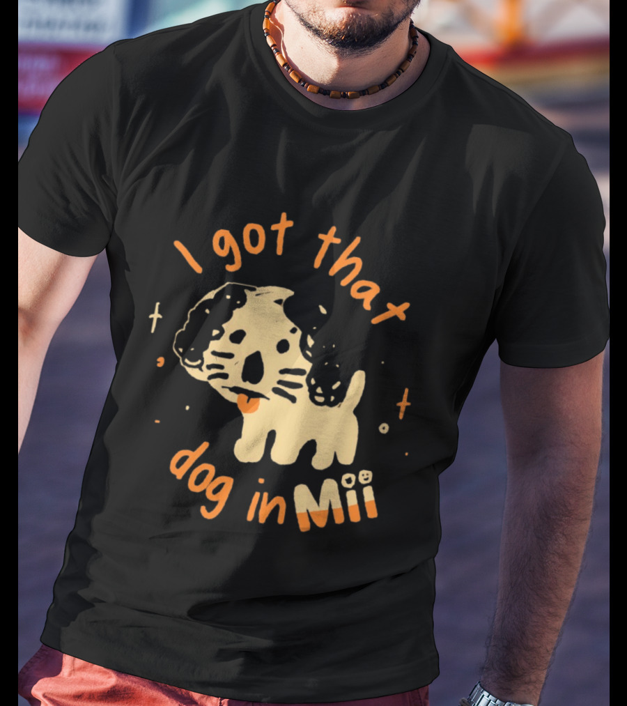 I Got That Dog In Mii Cute Puppy T-Shirt