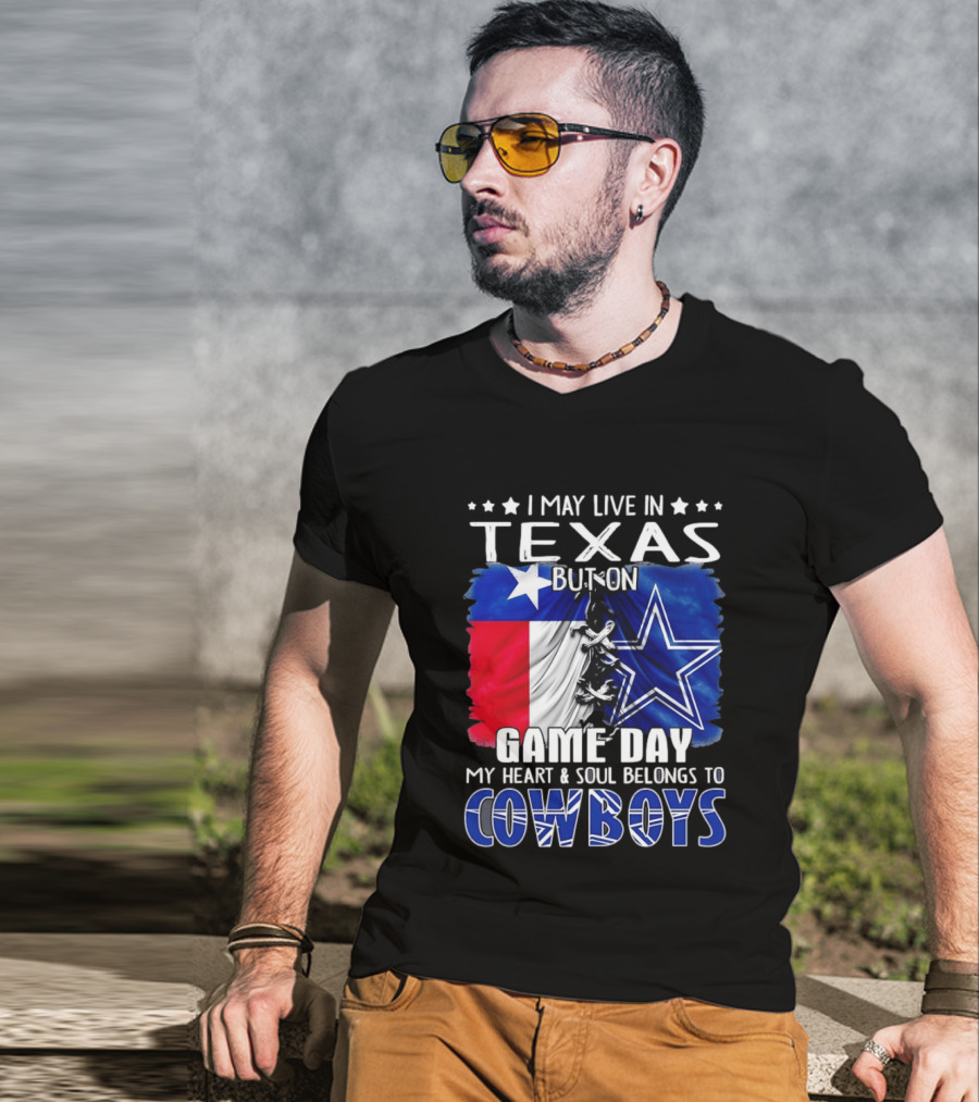 I May Live In Texas But On Game Day My Heart And Soul Belongs To Cowboys Football Flag T-Shirt