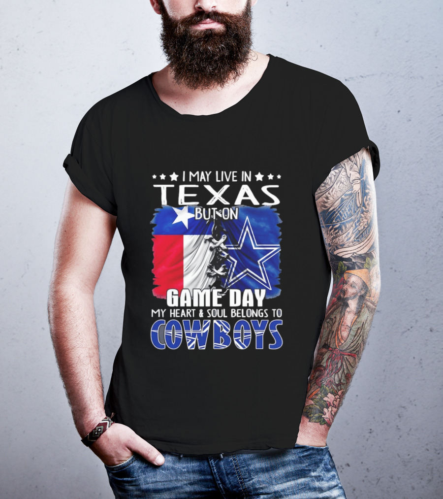 I May Live In Texas But On Game Day My Heart And Soul Belongs To Cowboys Football Flag T-Shirt